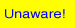 Unaware